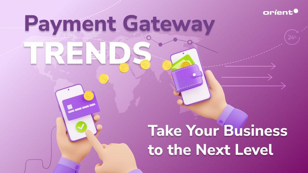 Future-Proofing Your Business: Payment ​Gateway Trends to Watch ​in​ 2025