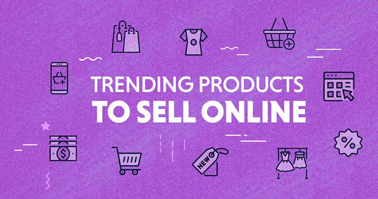 55 Trending Products to Sell Online (And How to Find More)