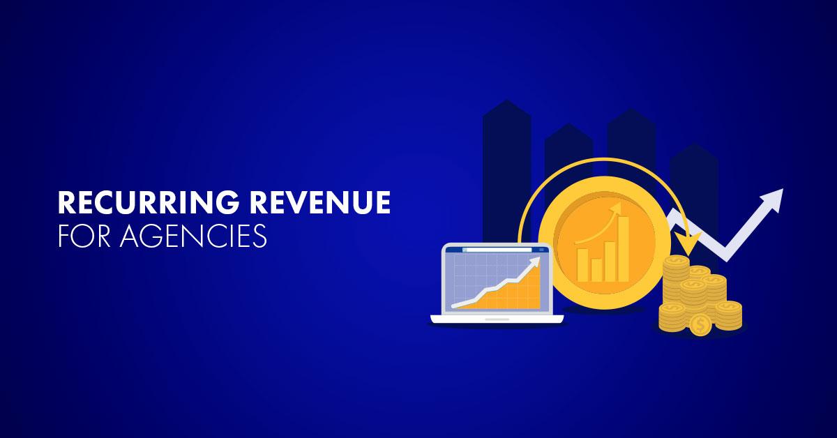 6 Tools to Boost Agency Recurring Revenue (and the Smartest Models to Use Them With)