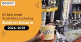 Top Manufacturing Business Ideas with High Demand and Profit Potential