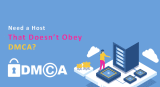 Need a Host That Doesn’t Obey DMCA?